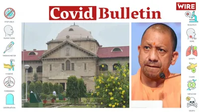 watch   covid bulletin  allahabad hc slams adityanath government