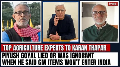  piyush goyal lied or was ignorant when he said gm items won’t enter india   ashok gulati and avik saha