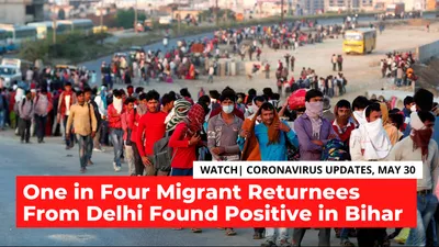 watch   covid 19 bulletin  one in four returning migrants from delhi test positive in bihar